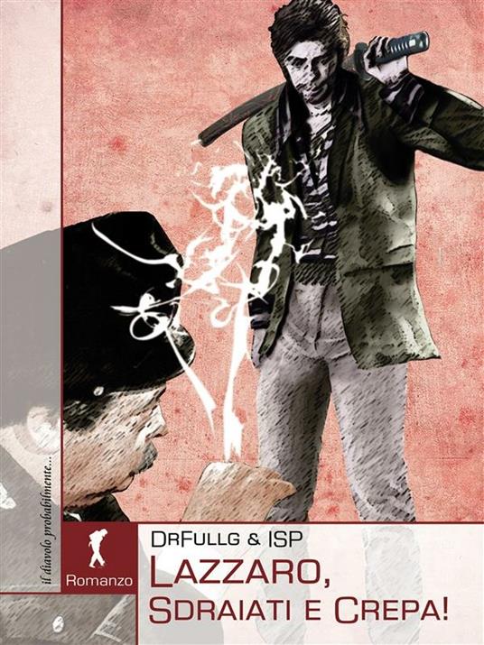 Lazzaro, sdraiati e crepa! - Dr. Full G,I.S.P. - ebook