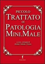 Piccolo trattato di patologia mini.male. Raccolte di idiozie utili alla sopravvivenza di chi ha a che fare con la scienza medica