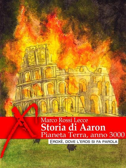 Storia di Aaron - Marco Rossi Lecce,Selena Garau - ebook