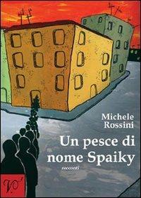 Un pesce di nome Spaiky. Vol. 3 - Michele Rossini - copertina