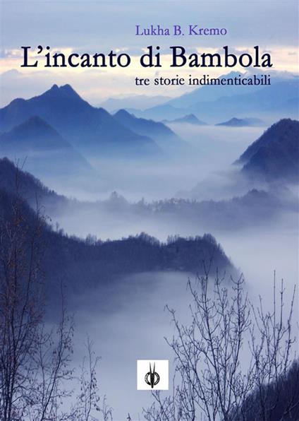 L' incanto di Bambola. Un indimenticabile racconto - Lukha B. Kremo - ebook