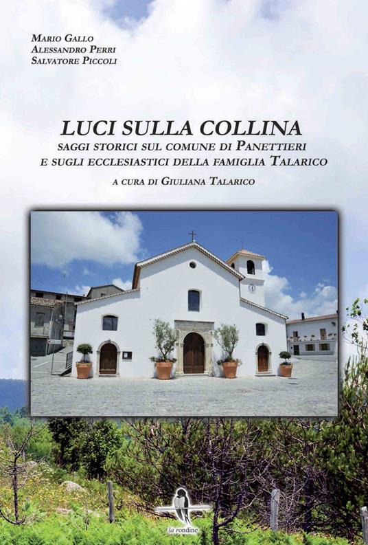 Luci sulla collina. Saggi storici sul comune di Panettieri e sugli ecclesiastici della famiglia Talarico - Mario Gallo,Alessandro Perri,Salvatore Piccoli - copertina