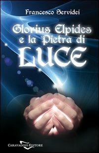 Glorius Elpides e la pietra di luce - Francesco Servidei - copertina