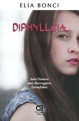 Diphylleia. Solo l'amore può distruggere l'omofobia - Elia Bonci - copertina