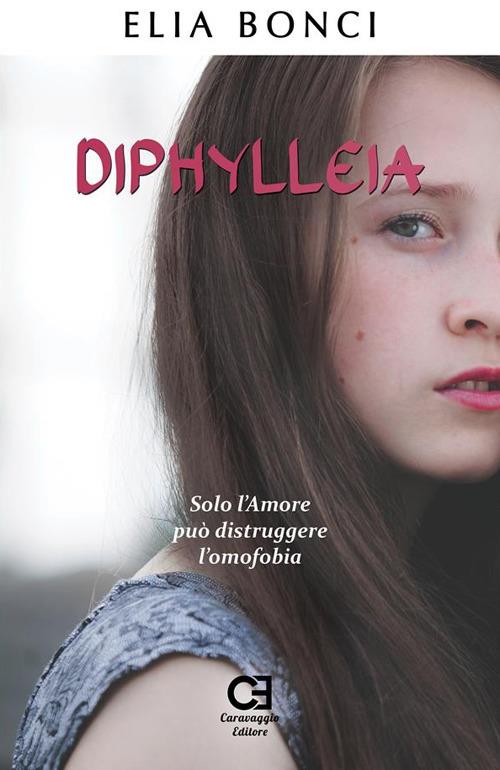 Diphylleia. Solo l'amore può distruggere l'omofobia - Elia Bonci - ebook