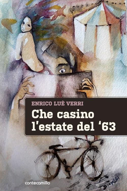 Che casino l'estate del '63 - Enrico Luè Verri - copertina