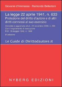 La Legge 22 aprile 1941 n. 633. Protezione del diritto d'autore e di altri diritti connessi al suo esercizio. Annotata e aggiornata alla L. 24 novembre 2006, n. 286 - Giovanni D'Ammassa,Raimondo Bellantoni - copertina