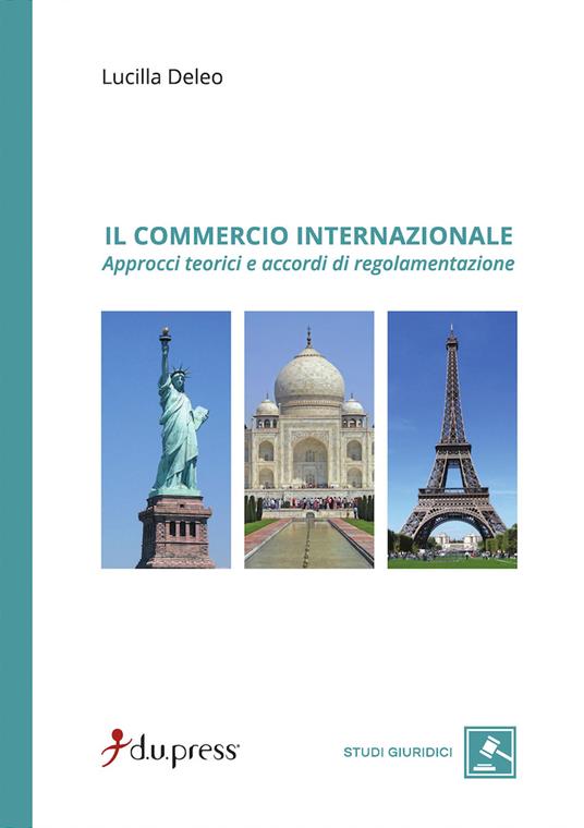 Il commercio internazionale. Approcci teorici e accordi di regolamentazione - Lucilla Deleo - copertina