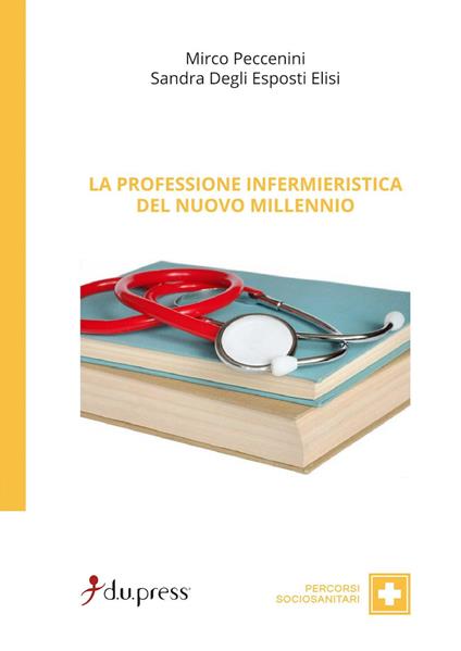 La professione infermieristica del nuovo millennio - Sandra Degli Esposti Elisi,Mirco Peccenini - copertina