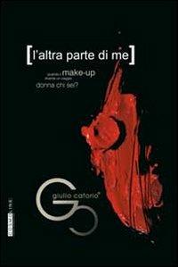 L' altra parte di me. Quando il make-up diventa un viaggio. Donna chi sei? - Giulio Caforio - copertina