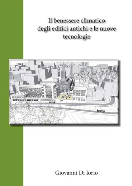 Il benessere climatico degli edifici antichi e le nuove tecnologie - Giovanni Di Iorio - copertina
