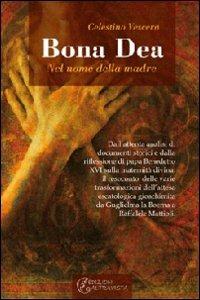 Bona dea. Nel nome della madre - Celestino Vescera - copertina