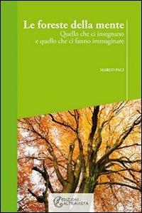 Le foreste della mente. Quello che ci insegnano e quello che ci fanno immaginare - Marco Paci - copertina