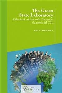 The green state laboratory. Riflessioni critiche sulla decrescita e la teoria del GSL - Kiril K. Maritchkov - ebook