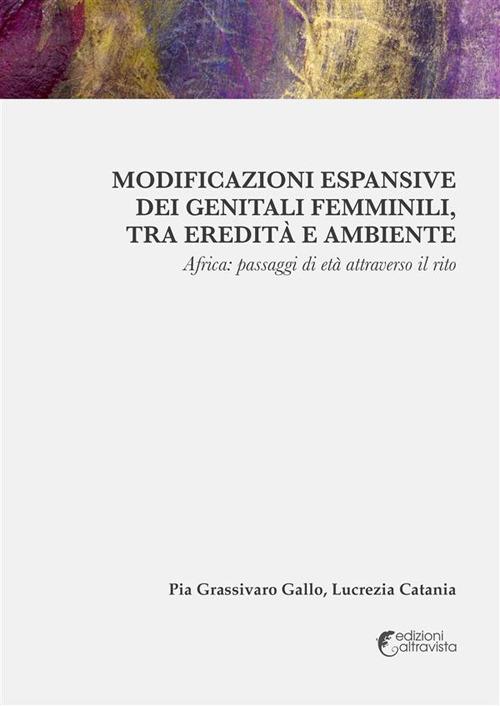 Modificazioni espansive dei genitali femminili, tra eredità e ambiente - Lucrezia Catania,Pia Grassivaro Gallo - ebook