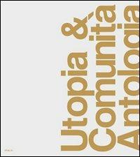 Utopia e comunità. Antologia - Brunetto De Batté,Giovanna Santinolli - copertina