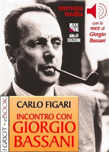 Incontro con Giorgio Bassani - Carlo Figari - ebook