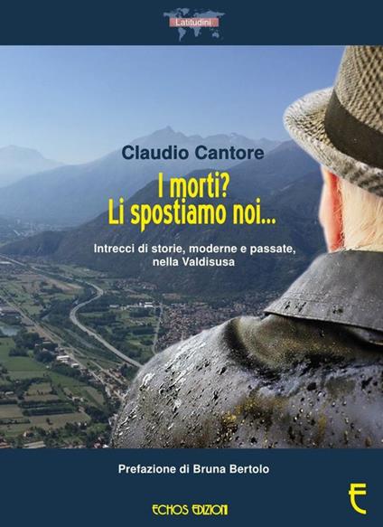 I morti? Li spostiamo noi... Intrecci di storie, moderne e passate, nella Valdisusa - Claudio Cantore - copertina