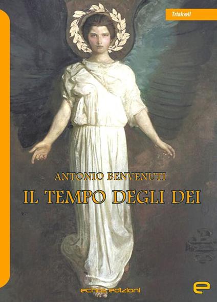 Il tempo degli dei - Antonio Benvenuti - copertina