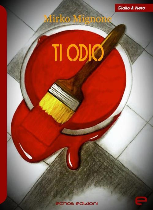 Ti odio - Mirko Mignone - copertina