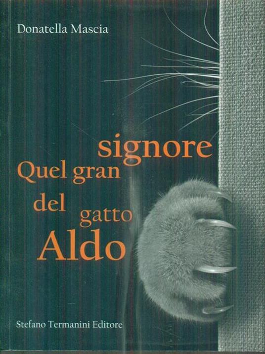 Quel gran signore del gatto Aldo - Donatella Mascia - 2