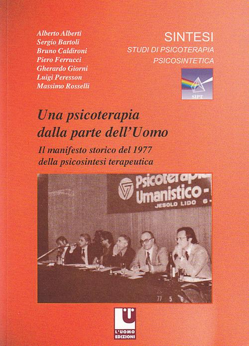 Una psicoterapia dalla parte dell'uomo. Il manifesto storico del 1977 nella psicosintesi terapeutica - copertina