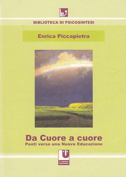 Da cuore a cuore. Ponti verso una nuova educazione - Enrica Piccapietra - copertina