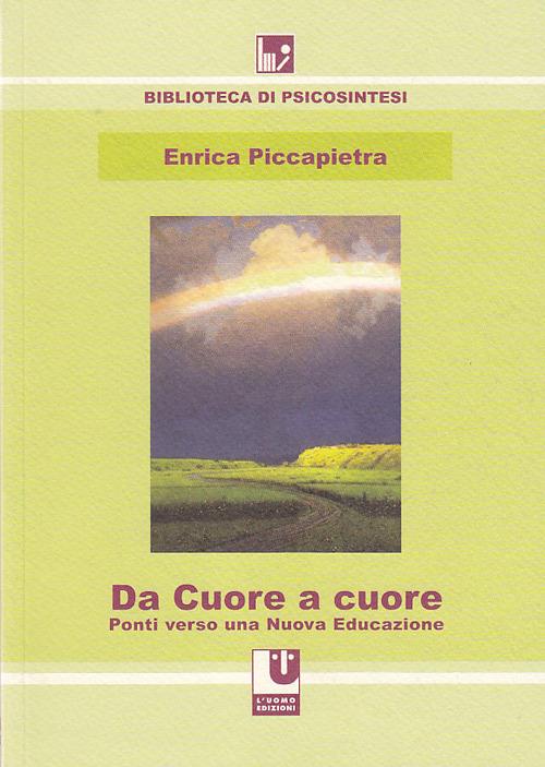 Da cuore a cuore. Ponti verso una nuova educazione - Enrica Piccapietra - copertina