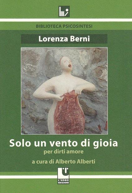 Solo un vento di gioia. Per dirti amore - Lorenza Berni - copertina