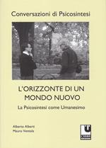 L' orizzonte di un mondo nuovo. La psicosintesi come umanesimo