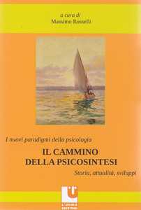 Image of I nuovi paradigmi della psicologia. Il cammino della psicosintesi. Storia, attualità, sviluppi