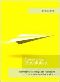 Conservazione sostitutiva. Normativa e consigli per realizzarla in modo semplice e sicuro - Enrico Bardavid - copertina