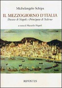 Il Mezzogiorno d'Italia. Ducato di Napoli e Principato di Salerno - Michelangelo Schipa - copertina