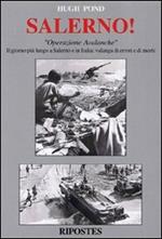 Salerno! «Operazione Avalanche». Il giorno più lungo a Salerno e in Italia: valanga di errori e di morti