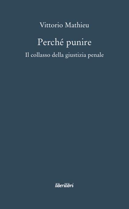 Perché punire. Il collasso della giustizia penale - Vittorio Mathieu - copertina