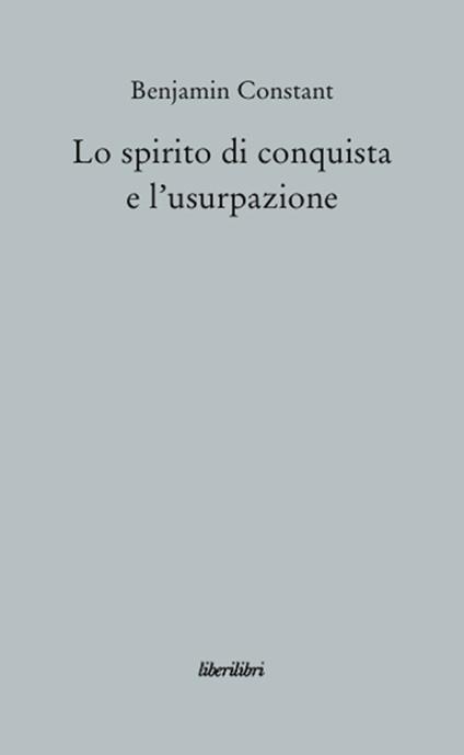 Lo spirito di conquista e l'usurpazione nei loro rapporti con la civiltà europea - Benjamin Constant - copertina