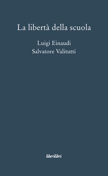 La libertà della scuola - Luigi Einaudi,Salvatore Valitutti - copertina