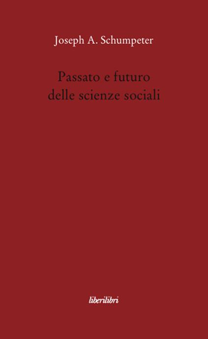 Passato e futuro delle scienze sociali - Joseph A. Schumpeter - copertina