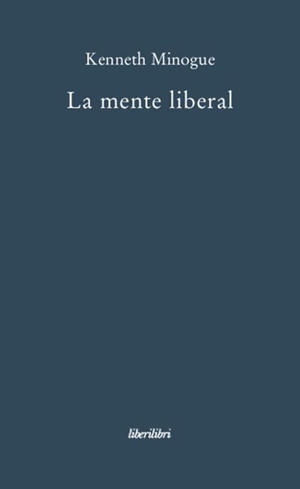 La mente liberal - Kenneth Minogue - copertina