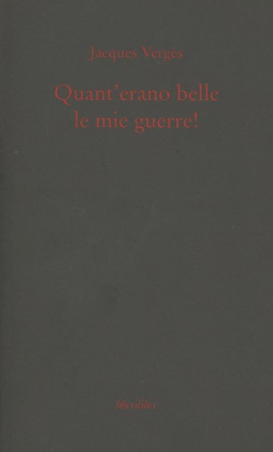 Quant'erano belle le mie guerre! - Jacques Vergès - copertina