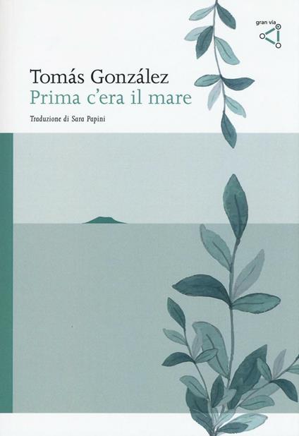 Prima c'era il mare - Tomás González - copertina