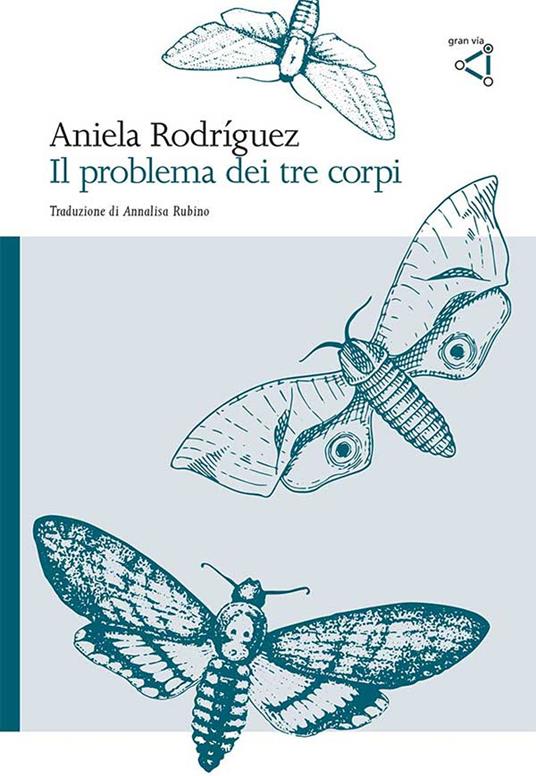 Il problema dei tre corpi - Aniela Rodríguez - Libro - gran via - Gran via  original
