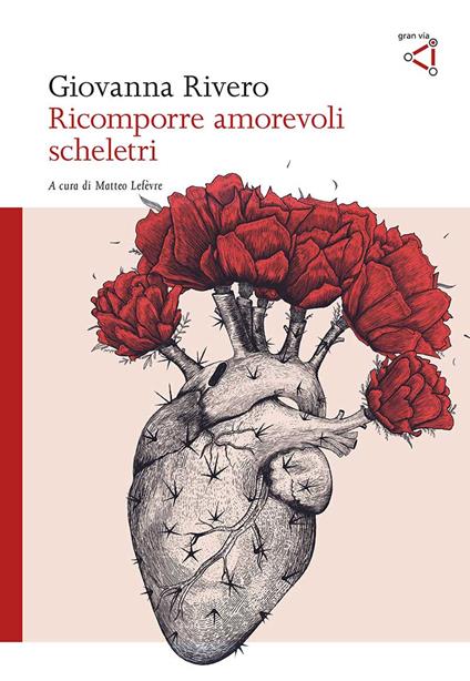 Ricomporre amorevoli scheletri - Giovanna Rivero - copertina