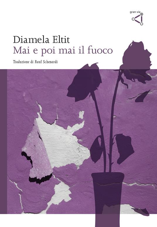 Mai e poi mai il fuoco - Diamela Eltit - copertina