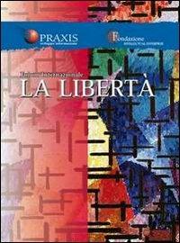 La libertà. Nelle professioni, nell'arte, nell'impresa - copertina