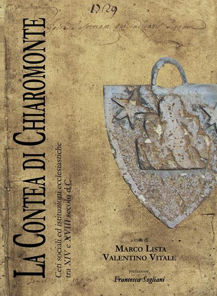 La contea di Chiaromonte. Ceti sociali ed istituzioni ecclesiastiche tra XIV e XVIII secolo d. C. - Marco Lista,Valentino Vitale - copertina