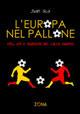 L'Europa nel pallone. Stili, riti e tradizioni del calcio europeo - Jvan Sica - copertina