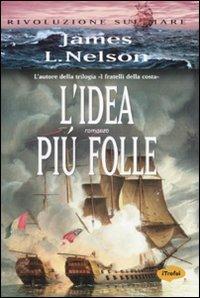 L' idea più folle - James L. Nelson - copertina