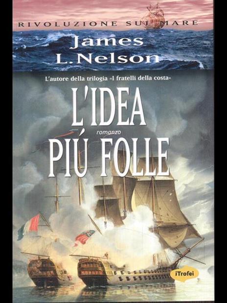 L' idea più folle - James L. Nelson - 3