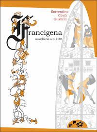 Francigena. Novellario a. D. 1107 - Elisa Guidelli,Simone Covili,Gabriele Sorrentino - copertina